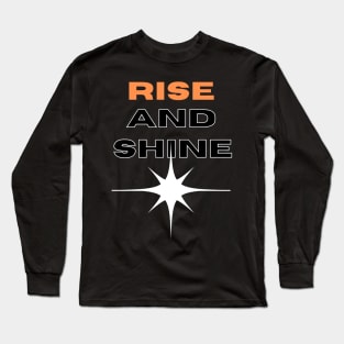 RISE AND SHINE Long Sleeve T-Shirt